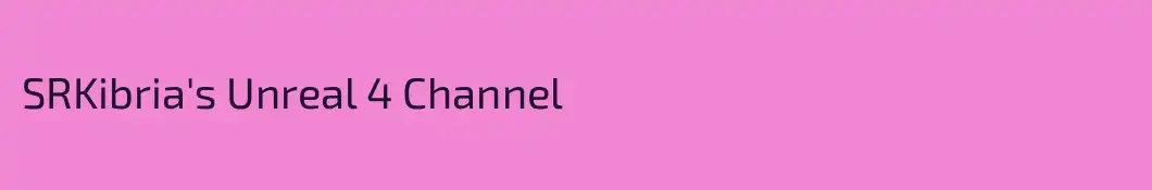 SRKibria's Unreal 4 Channel